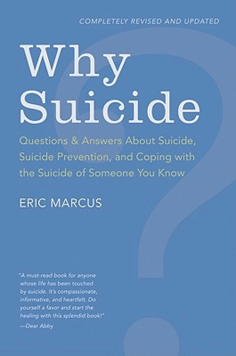 Why Suicide? Questions and Answers About Suicide, Suicide Prevention, and Coping with the Suicide of Someone You Know