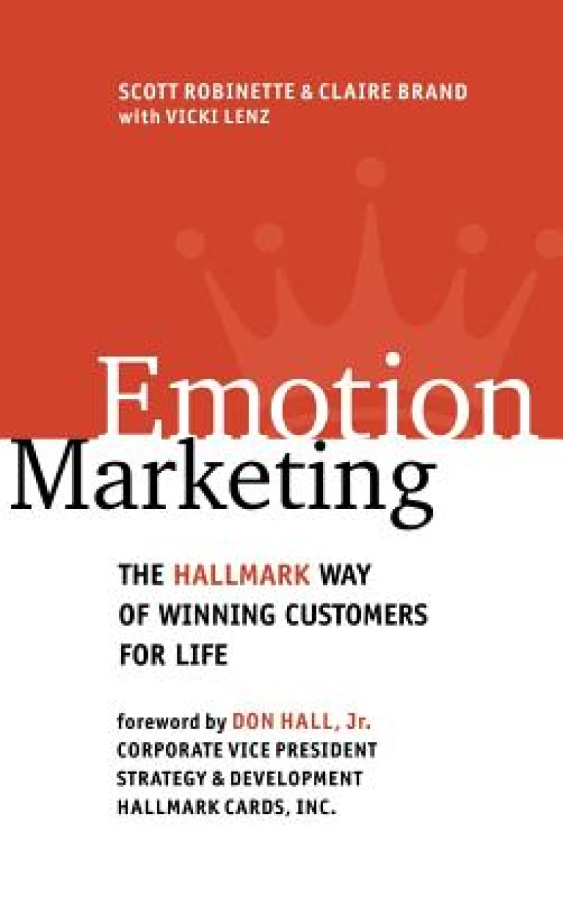 Emotion Marketing: The Hallmark Way of Winning Customers for Life