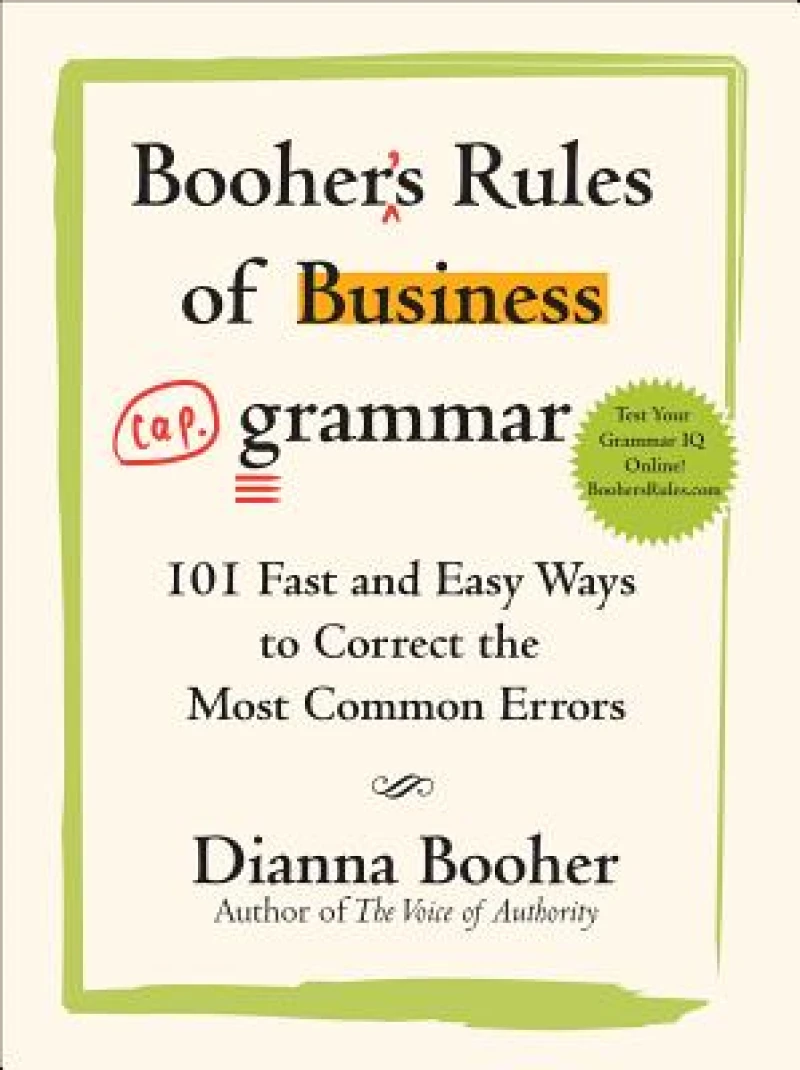 Booher's Rules of Business Grammar: 101 Fast and Easy Ways to Correct the Most Common Errors