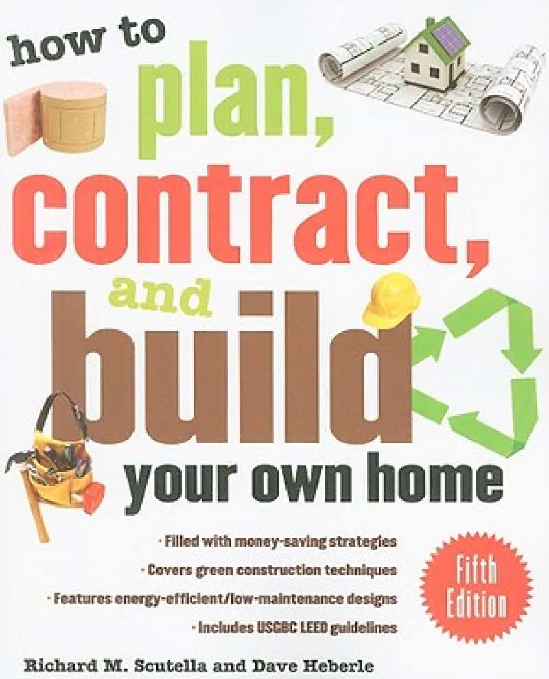 How to Plan, Contract, and Build Your Own Home, Fifth Edition