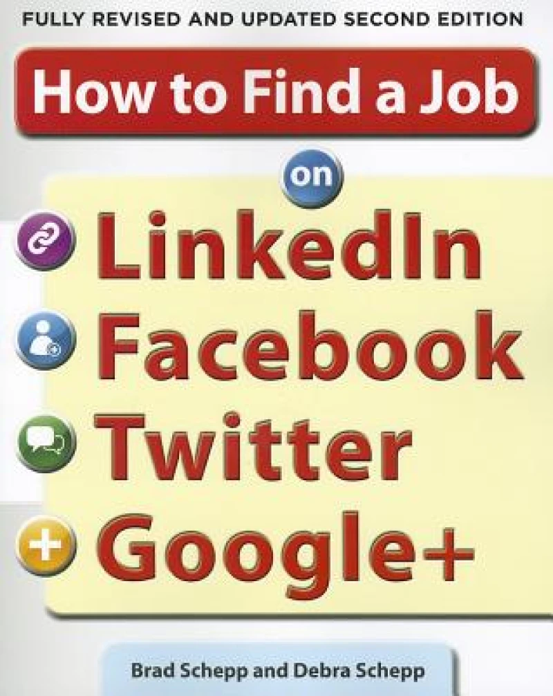 How to Find a Job on LinkedIn, Facebook, Twitter and Google+ 2/E