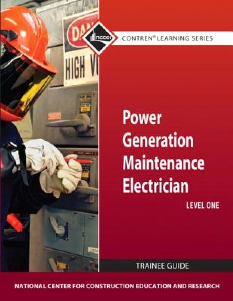 Power Generation Maintenance Electrician Trainee Guide, Level 1