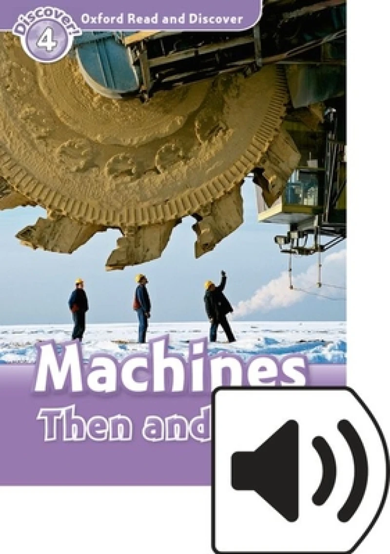 Oxford Read and Discover: Level 5: Machines Then and Now Audio Pack