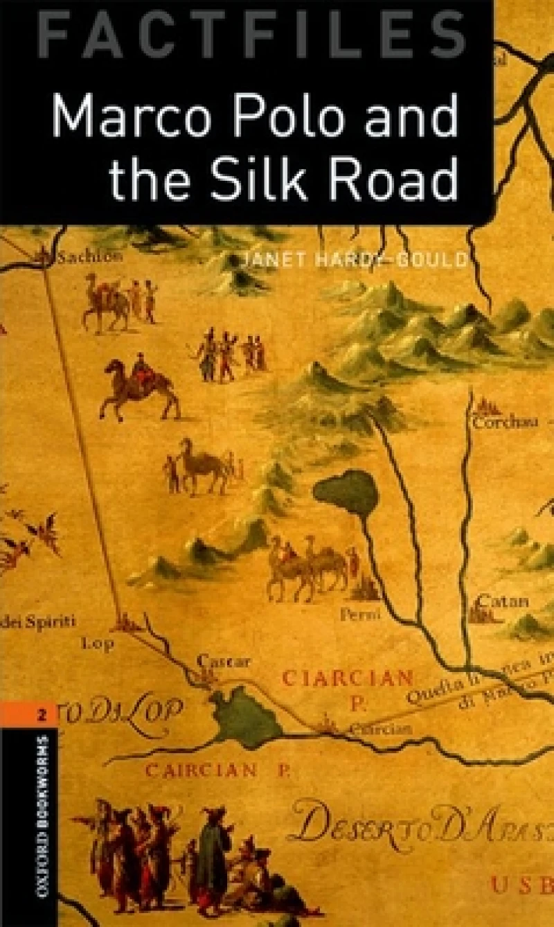 Oxford Bookworms Library Factfiles: Level 2: Marco Polo and the Silk Road