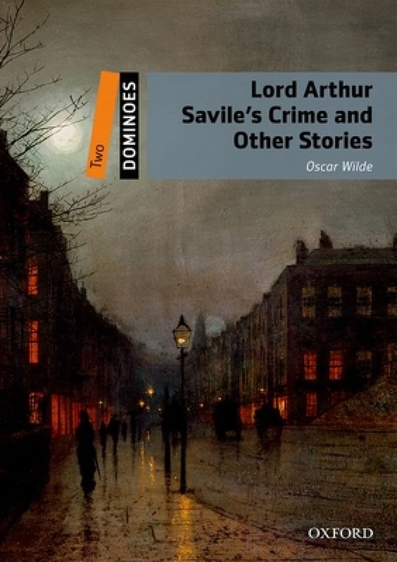 Dominoes: Level 2: Lord Arthur Savile's Crime and Other Stories