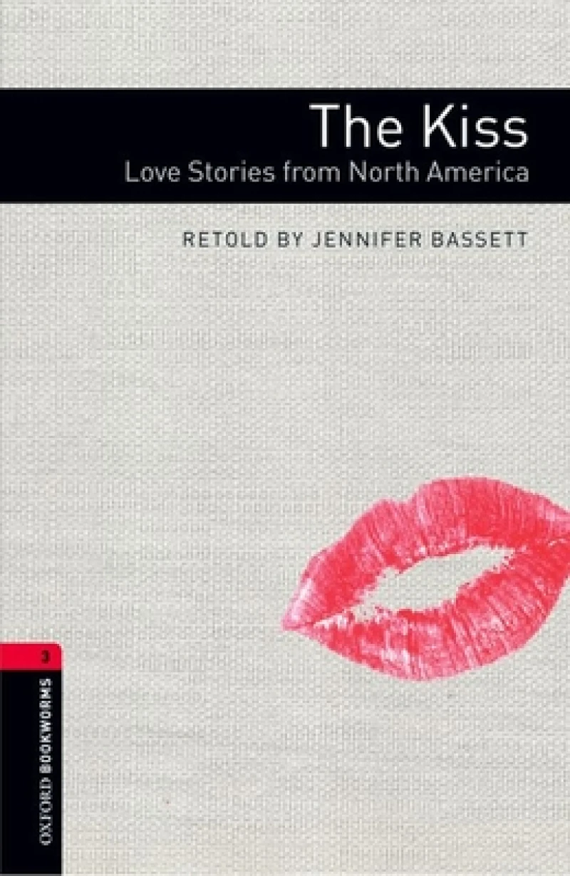 Oxford Bookworms Library: Level 3: The Kiss: Love Stories from North America