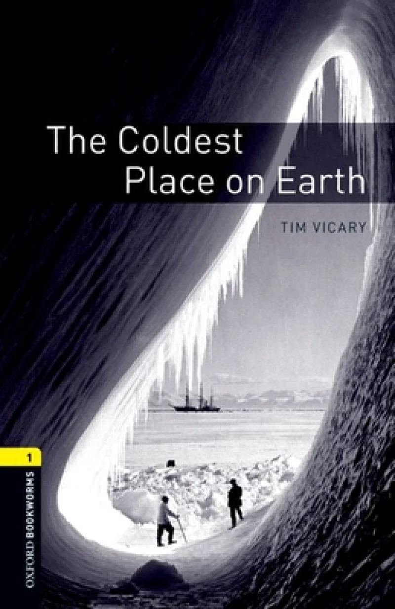 Oxford Bookworms Library: Level 1: The Coldest Place on Earth