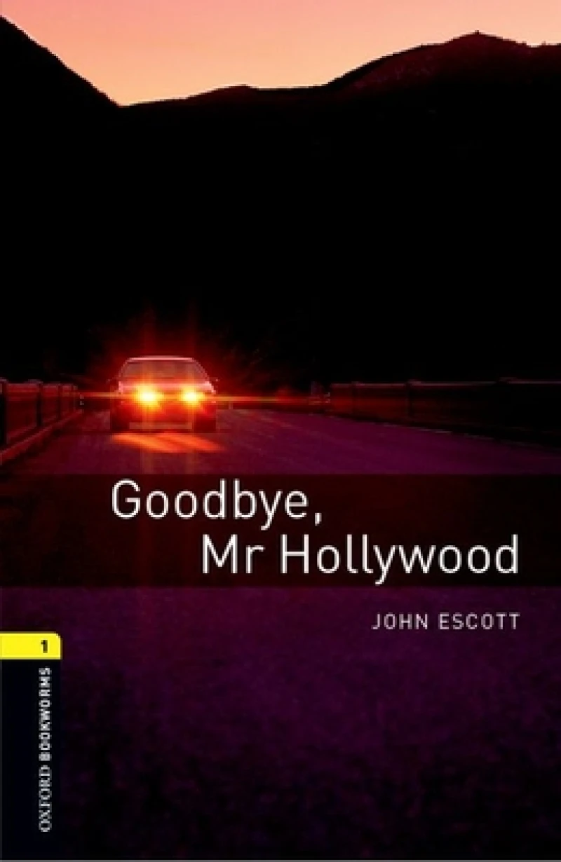 Oxford Bookworms Library: Level 1: Goodbye, Mr Hollywood