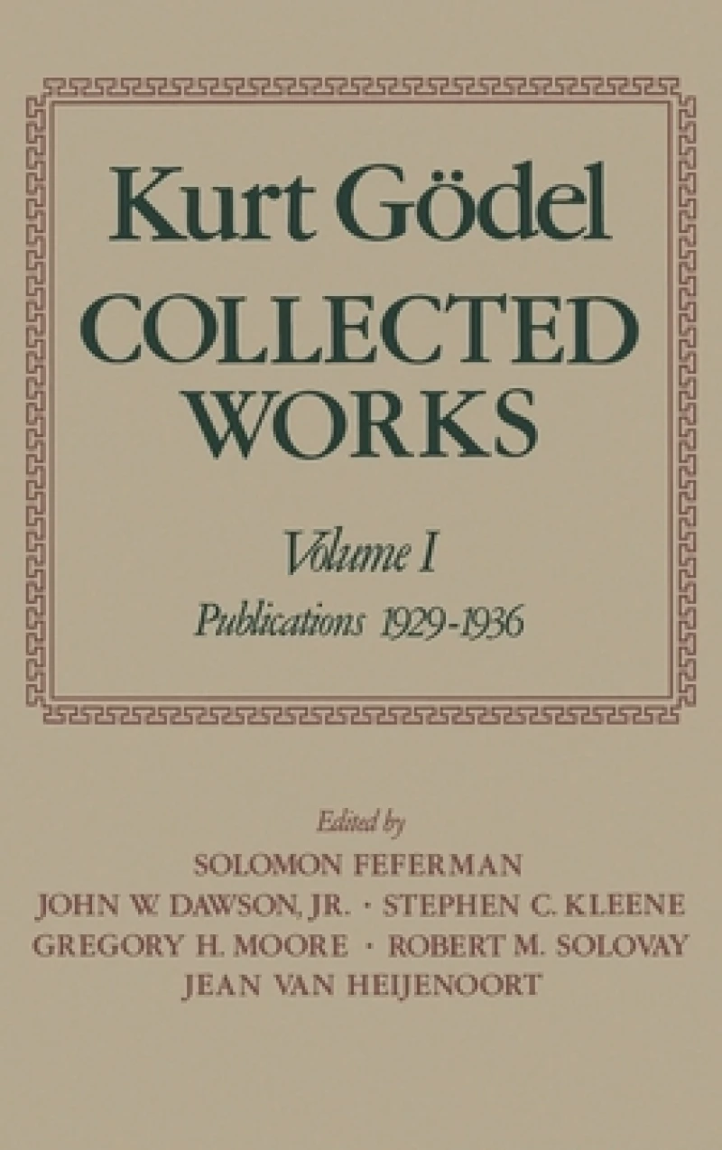 Kurt Godel: Collected Works: Volume I