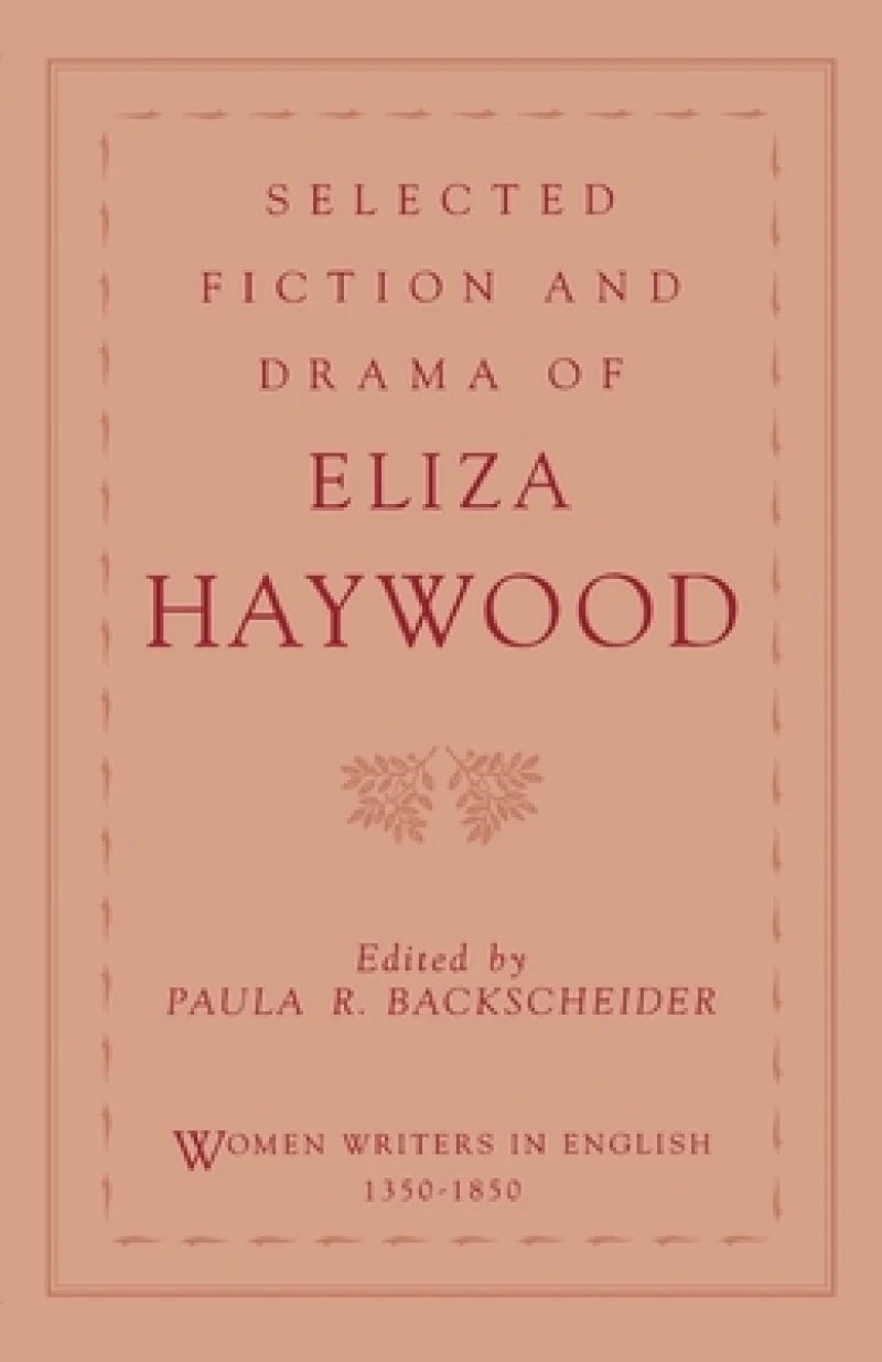 Selected Fiction and Drama of Eliza Haywood