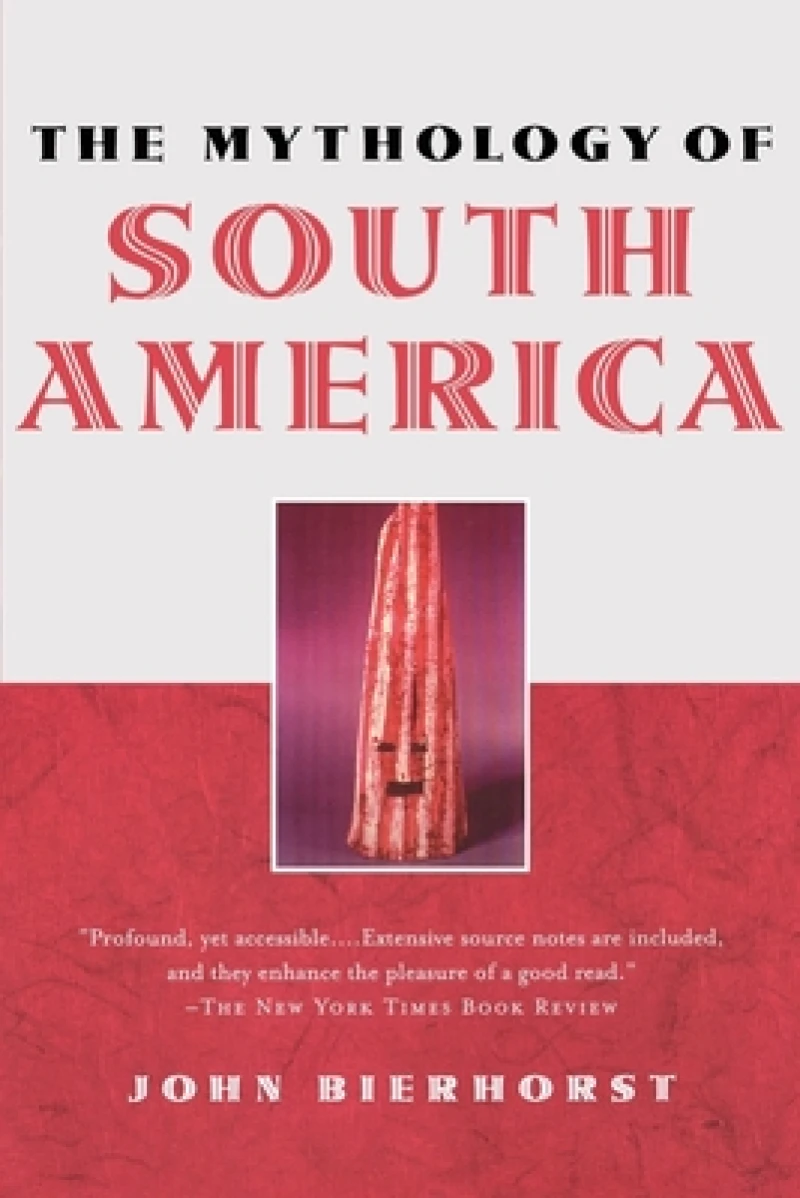 The Mythology of South America with a new afterword
