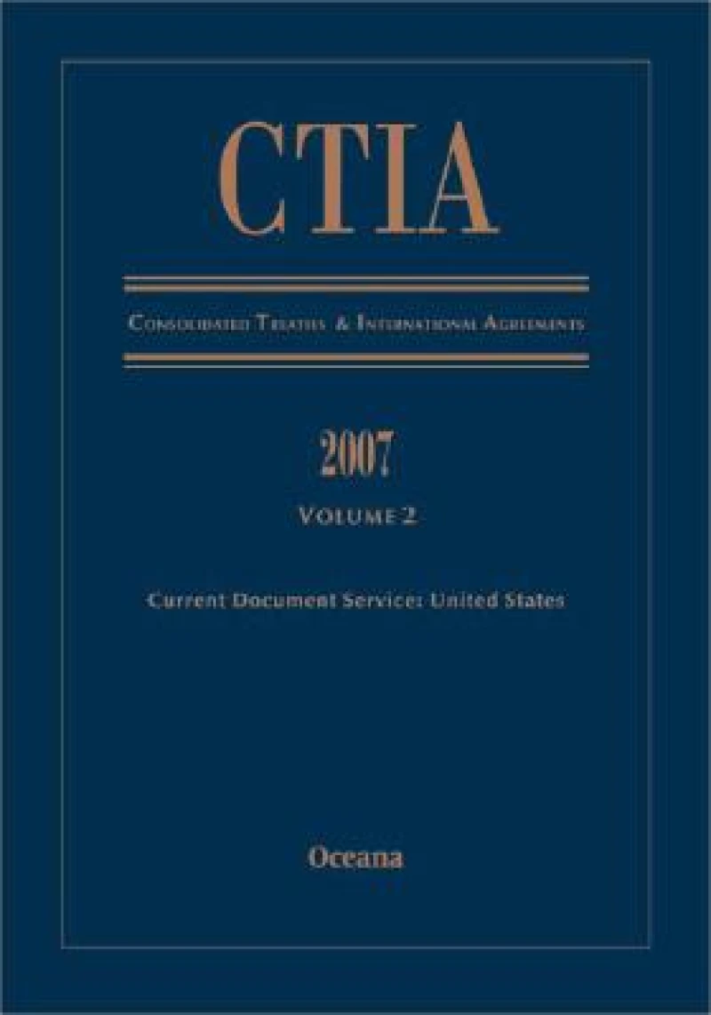 Consolidated Treaties and International Agreements 2007: Volume 2