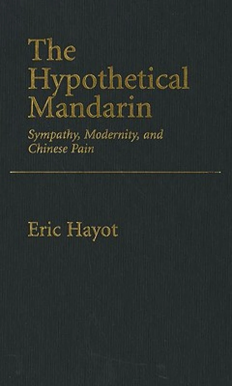 The Hypothetical Mandarin Sympathy, modernity, and Chinese Pain