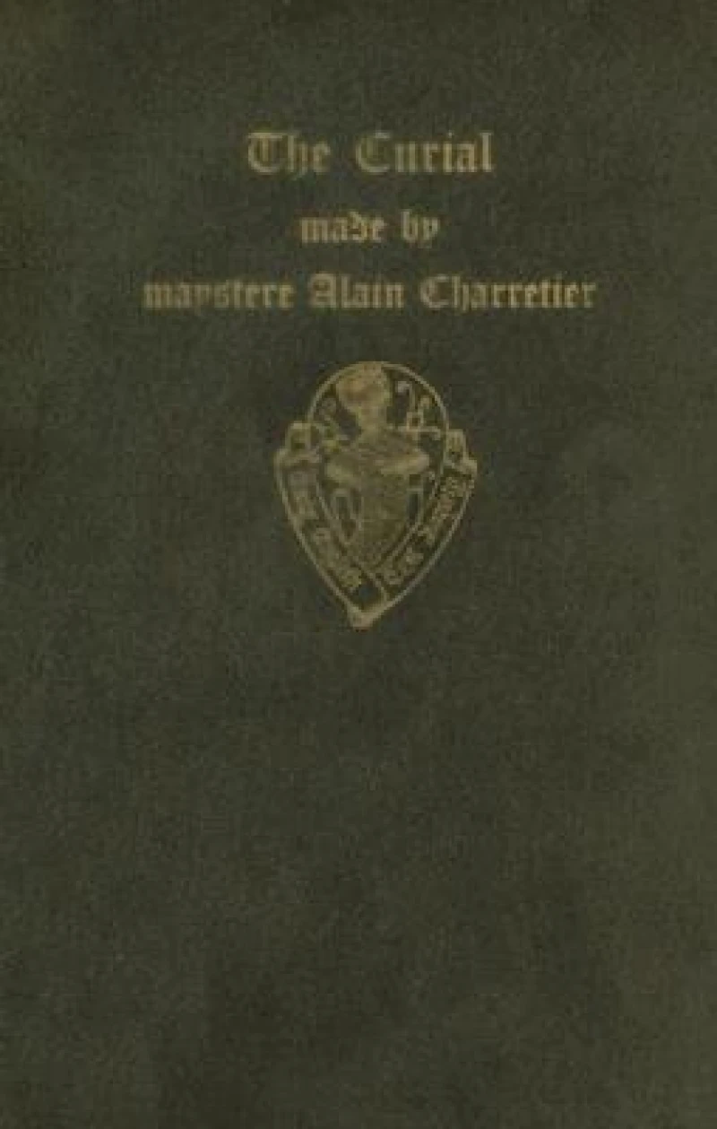 The Curial made by maystere Alain Charretier Translated thus in Englyssh by William Caxton 1484