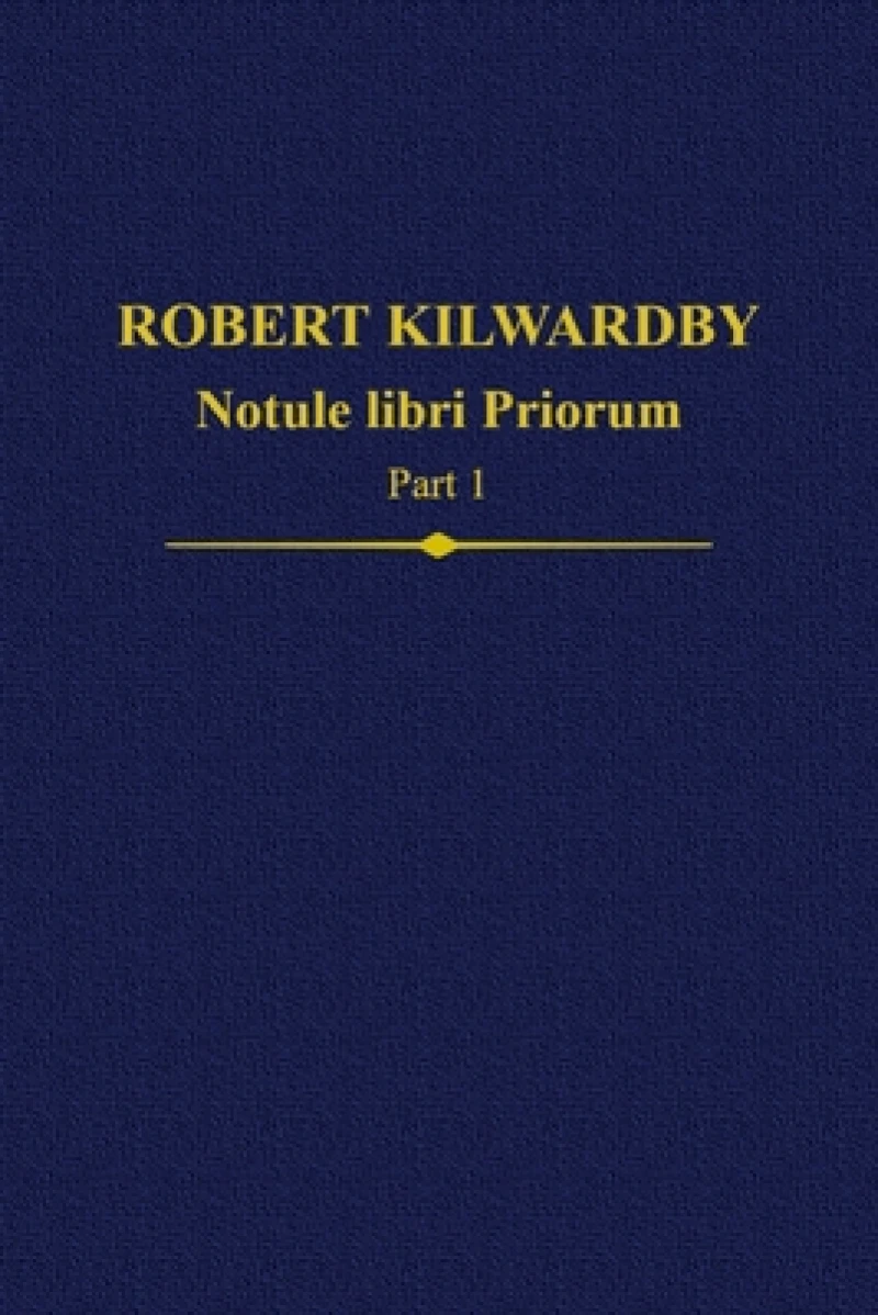 Robert Kilwardby: Notule libri Priorum, Part 1