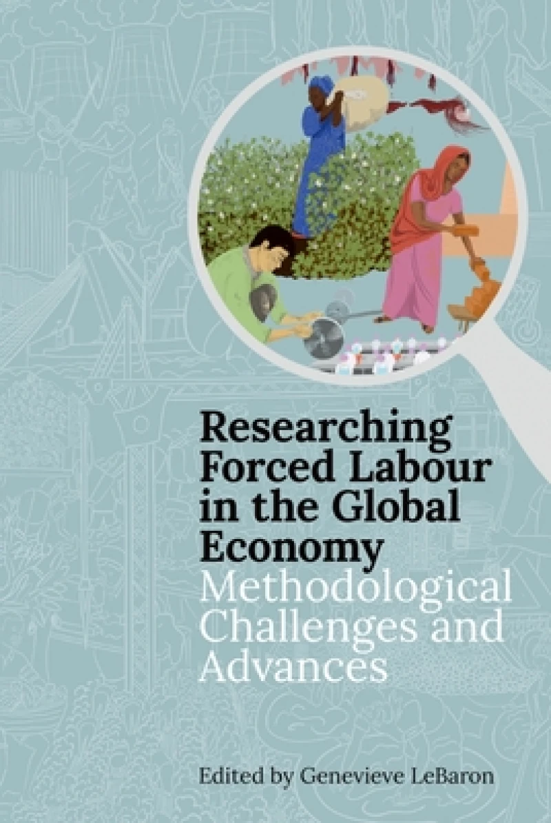 Researching Forced Labour in the Global Economy