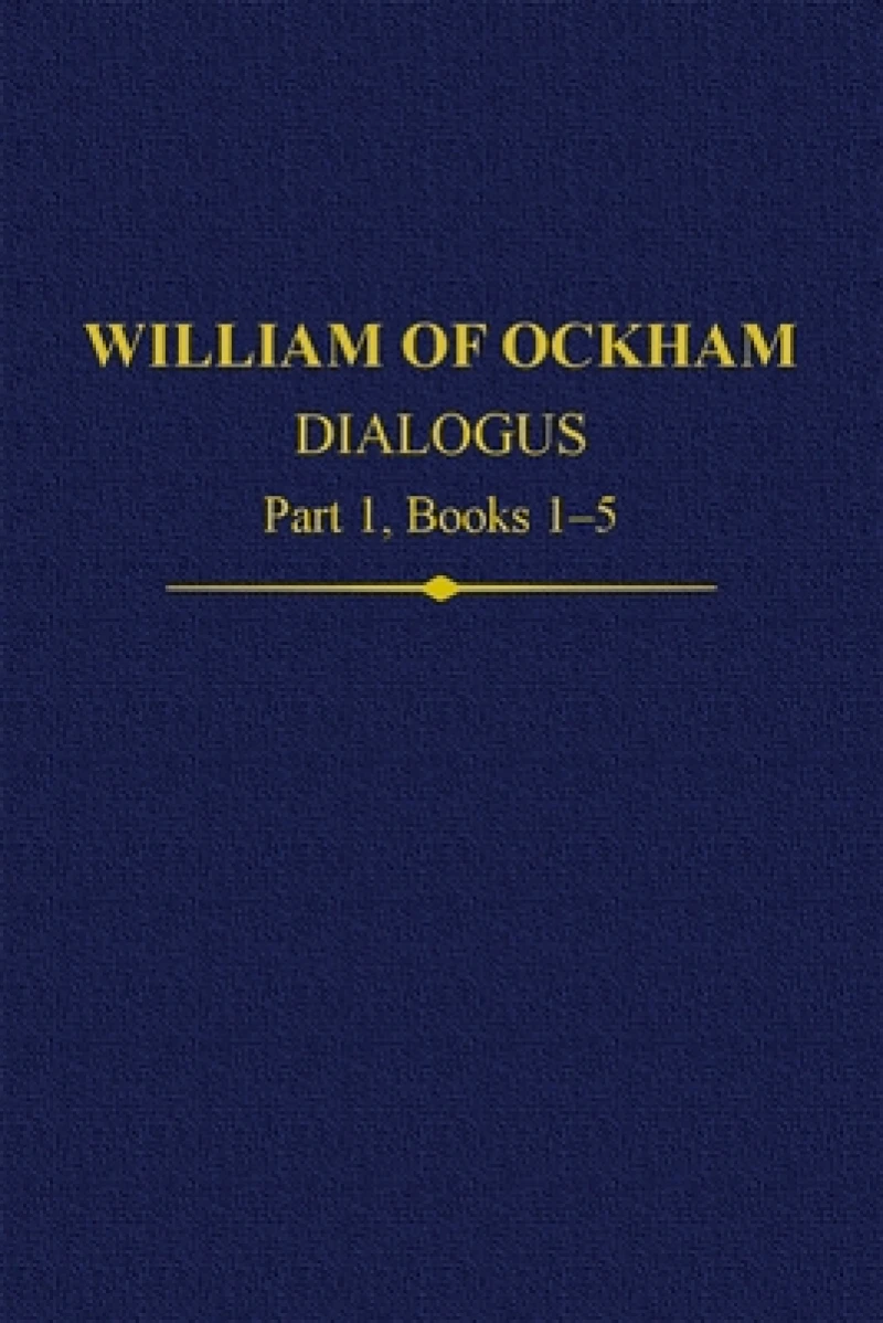 William of Ockham, Dialogus: Part 1 Books 1-5