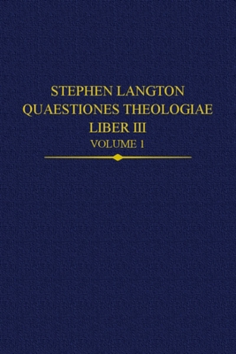 Stephen Langton, Quaestiones Theologiae: Liber III Volume 1