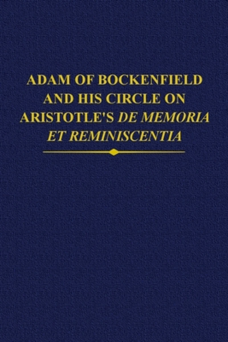 Adam of Bockenfield and his circle on Aristotle's De memoria et reminiscentia