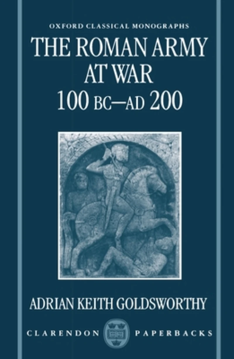 The Roman Army at War 100 BC - AD 200