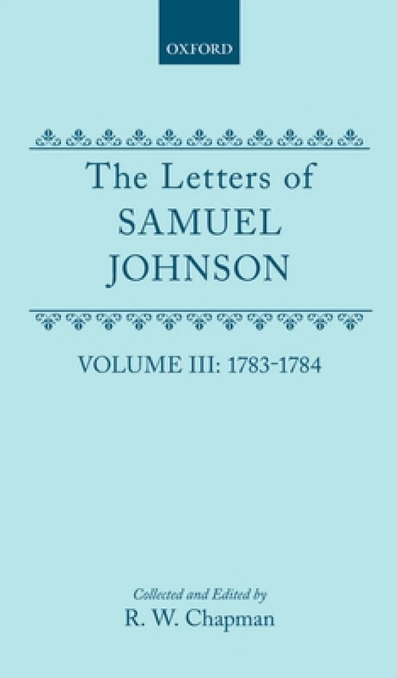 The Letters of Samuel Johnson with Mrs Thrale's Genuine Letters to Him