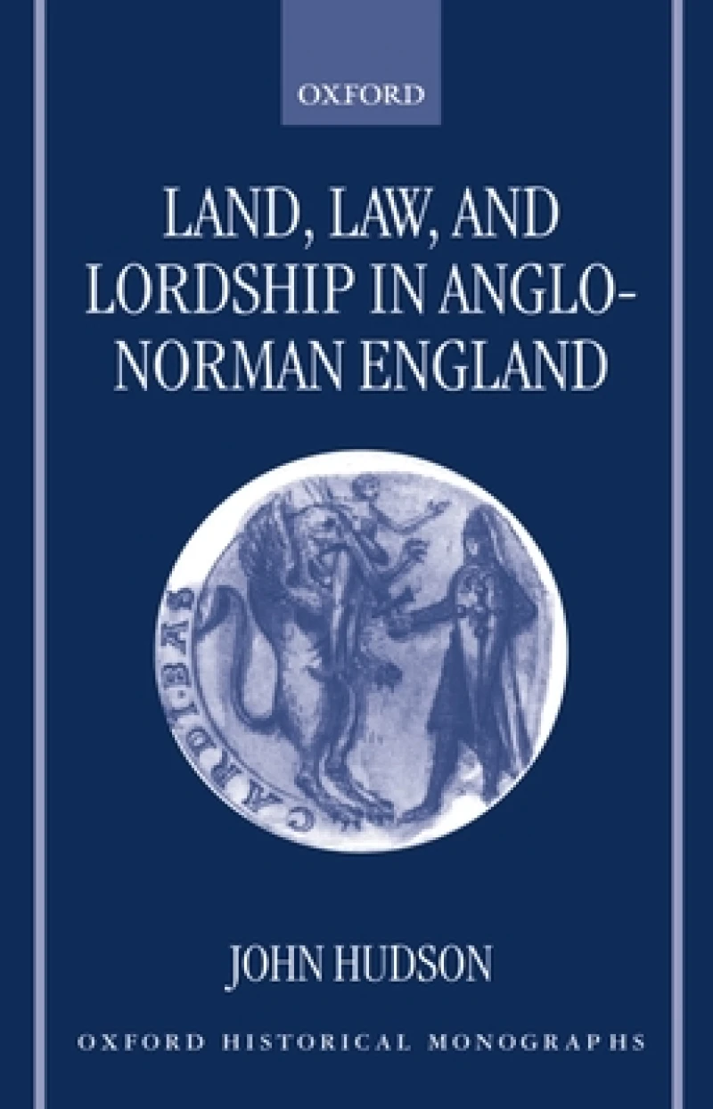 Land, Law, and Lordship in Anglo-Norman England