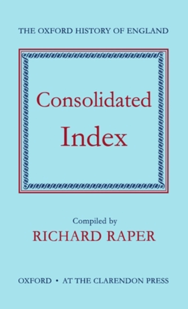 The Oxford History of England: Consolidated Index