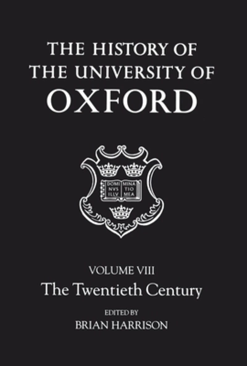 The History of the University of Oxford: Volume VIII: The Twentieth Century