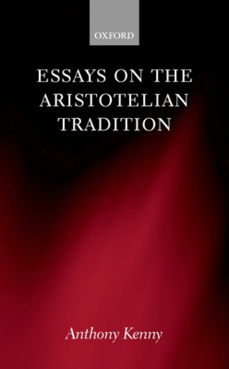 Essays on the Aristotelian Tradition