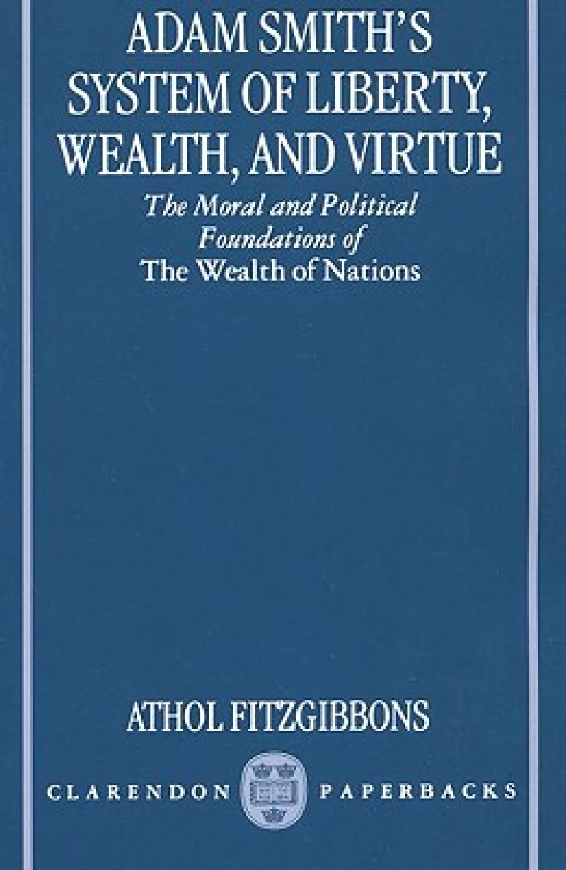 Adam Smith's System of Liberty, Wealth, and Virtue