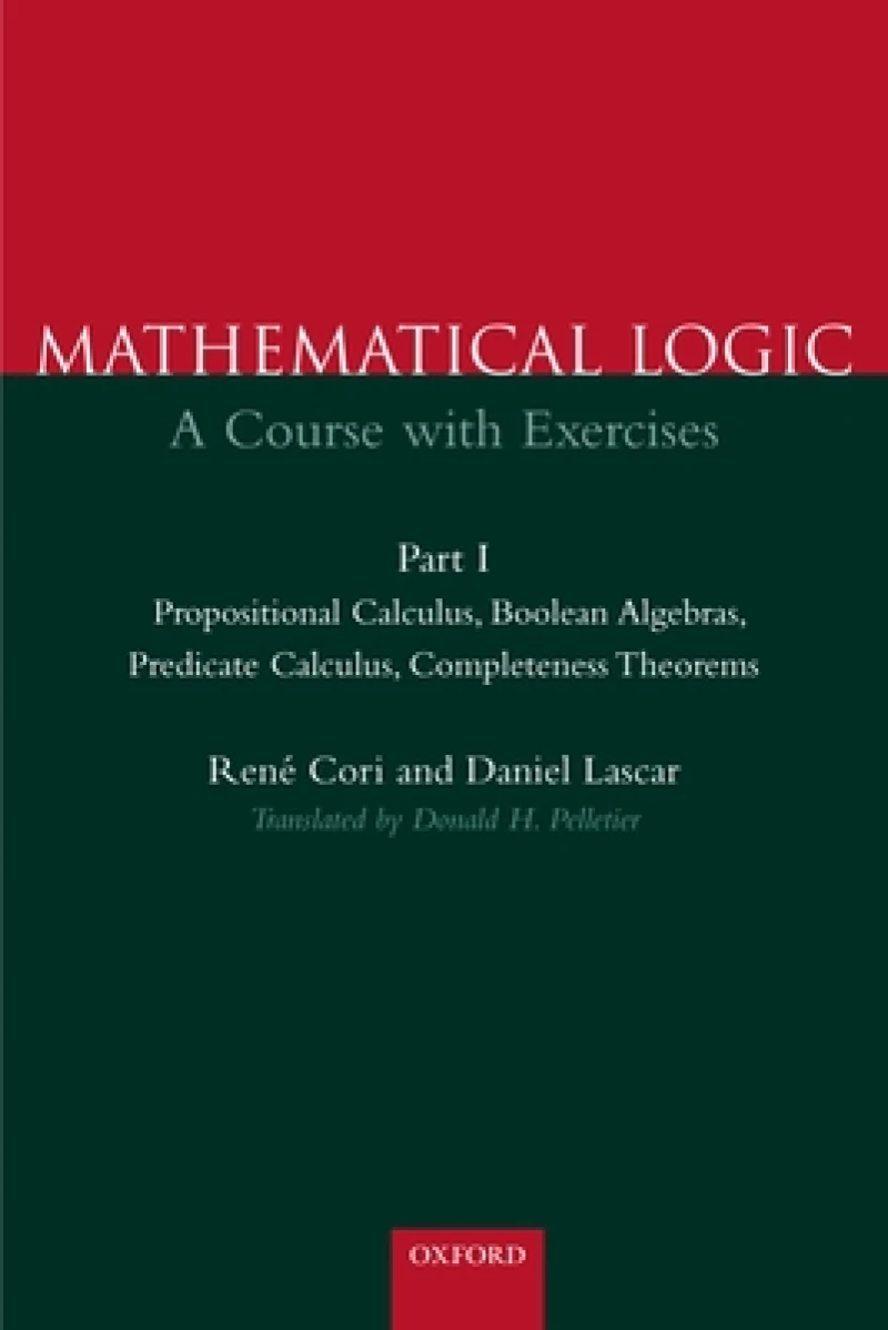 Mathematical Logic: Part 1: Propositional Calculus, Boolean Algebras, Predicate Calculus, Completeness Theorems