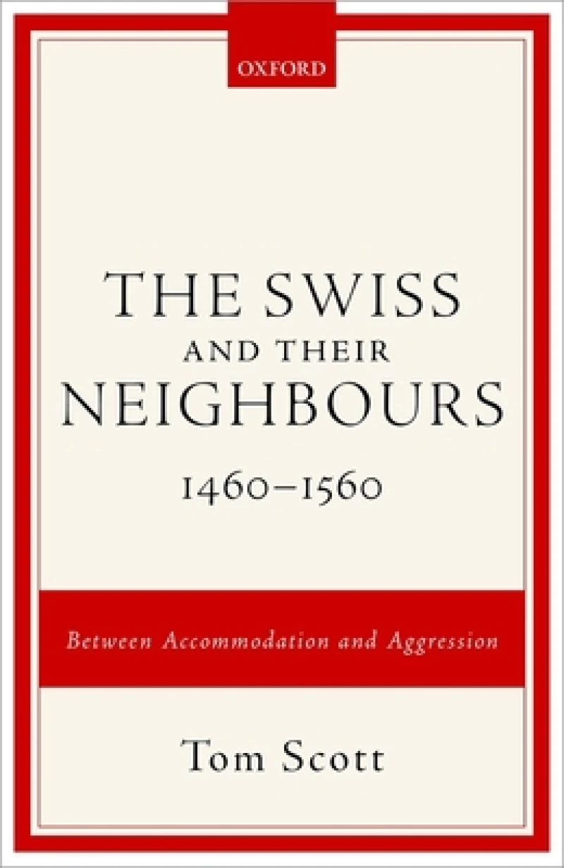 The Swiss and their Neighbours, 1460-1560