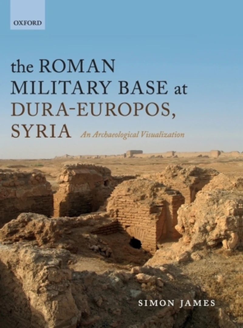 The Roman Military Base at Dura-Europos, Syria