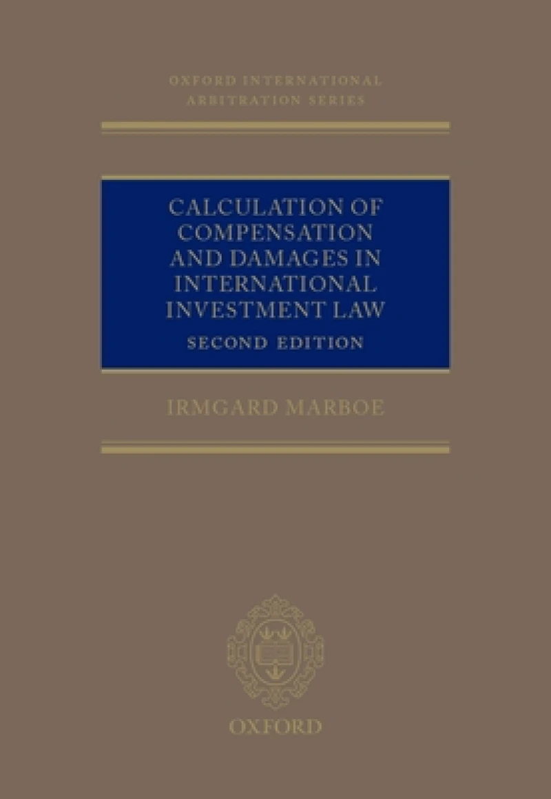 Calculation of Compensation and Damages in International Investment Law