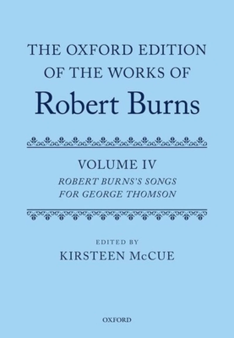 The Oxford Edition of the Works of Robert Burns: Volume IV