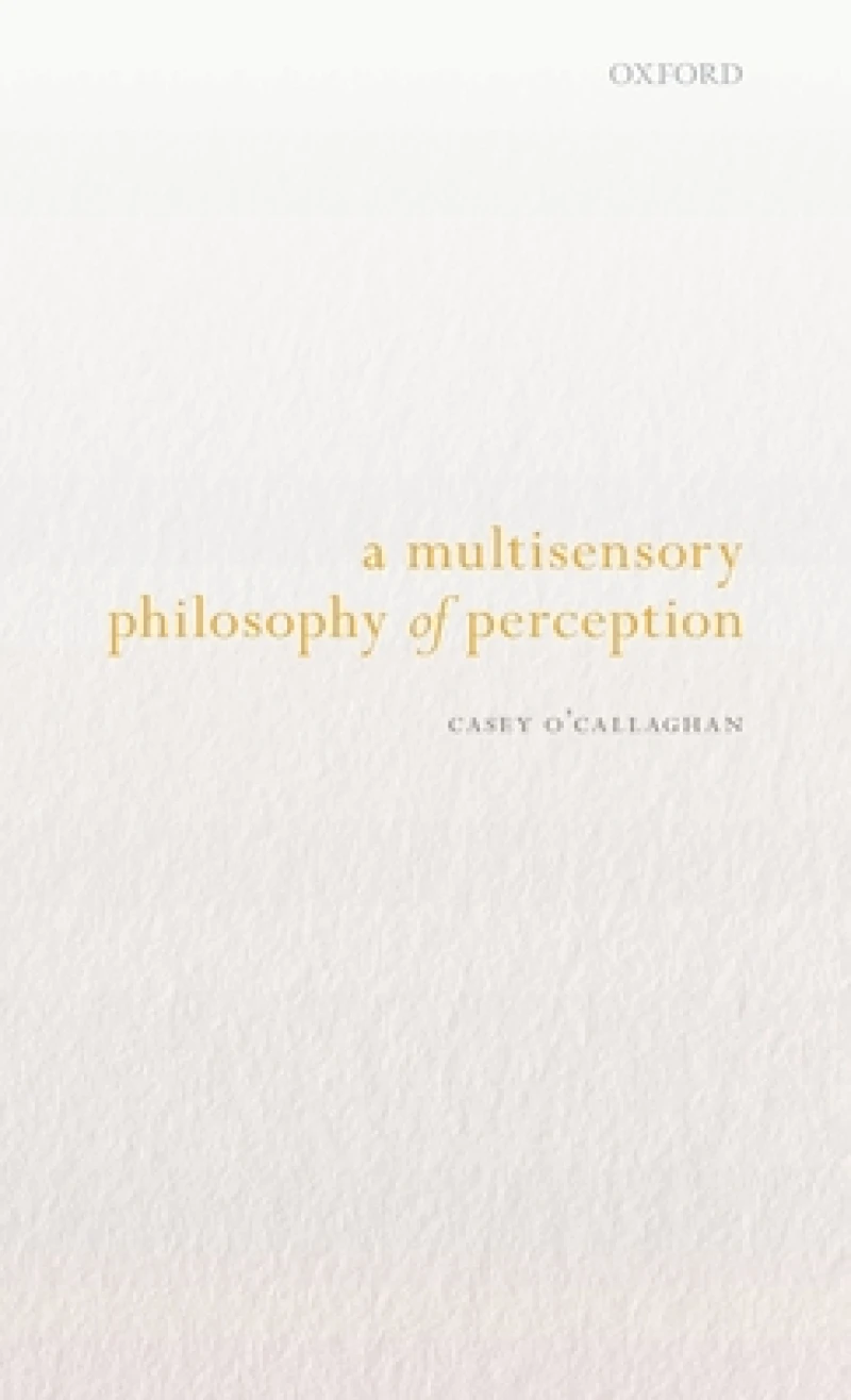 A Multisensory Philosophy of Perception
