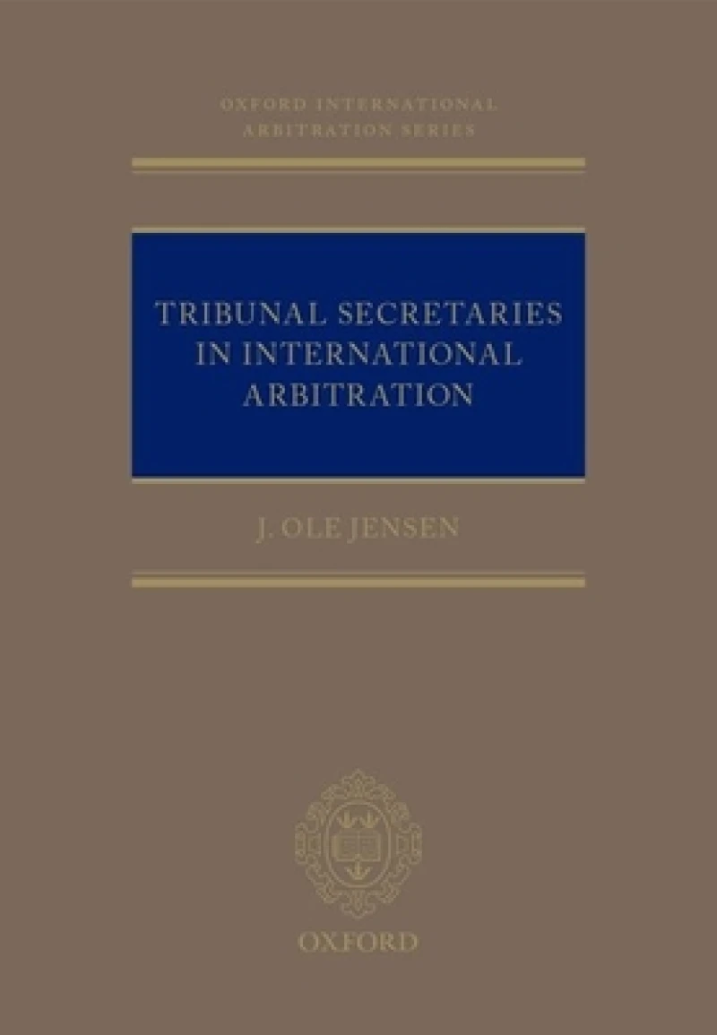 Tribunal Secretaries in International Arbitration