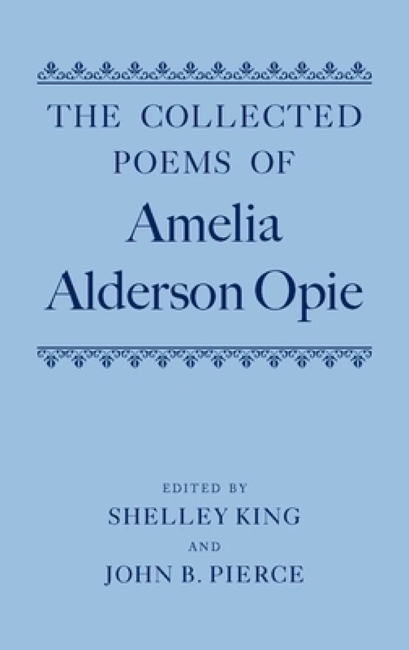 The Collected Poems of Amelia Alderson Opie