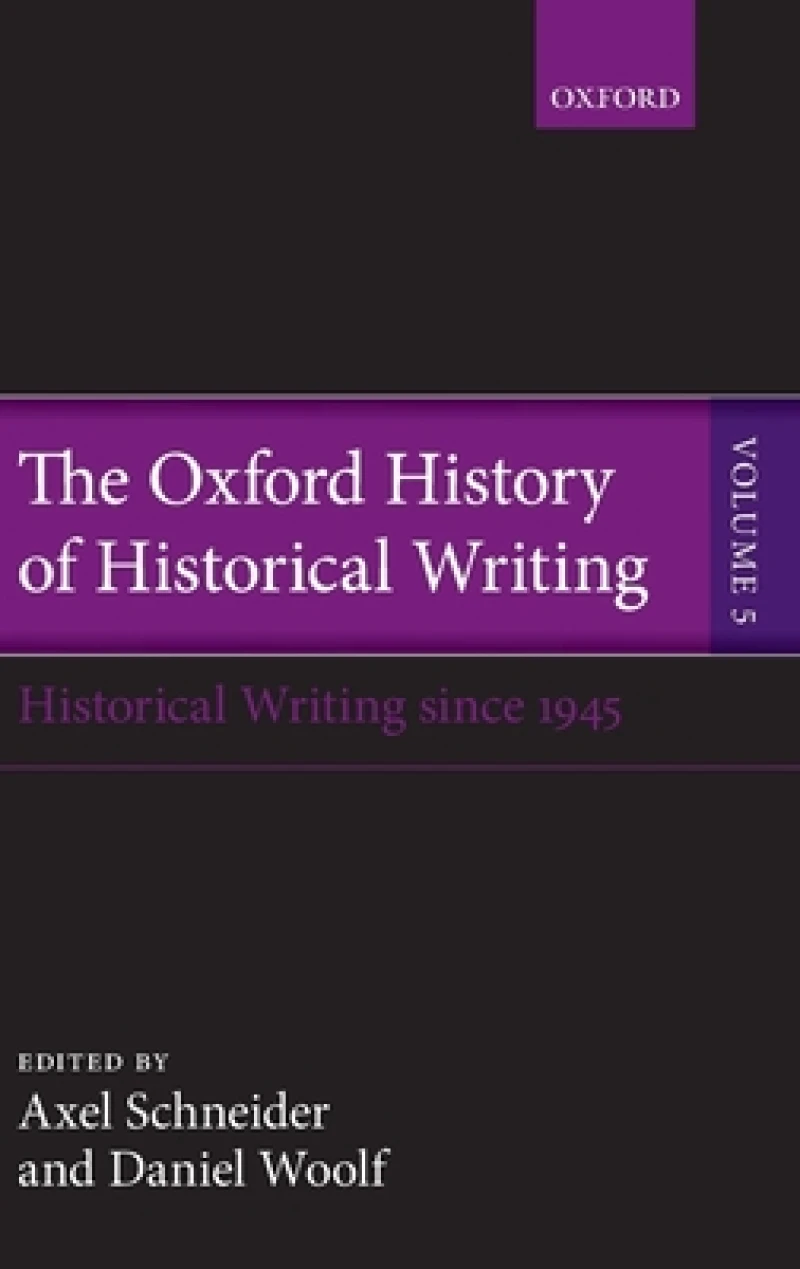 The Oxford History of Historical Writing