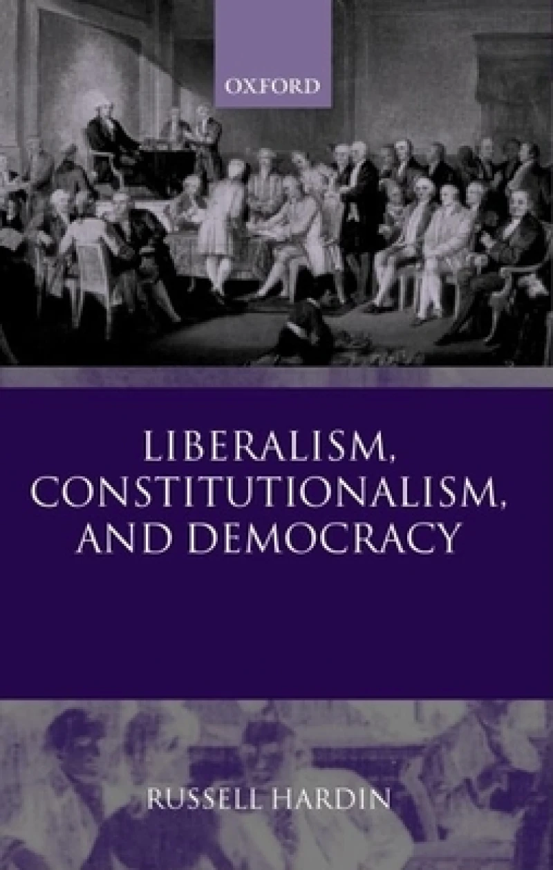 Liberalism, Constitutionalism, and Democracy