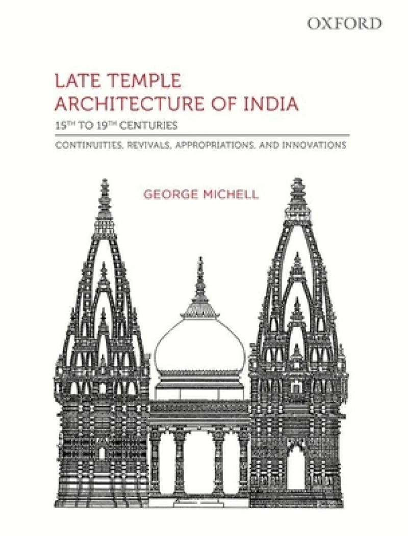 Late Temple Architecture of India, 15th to 19th Centuries