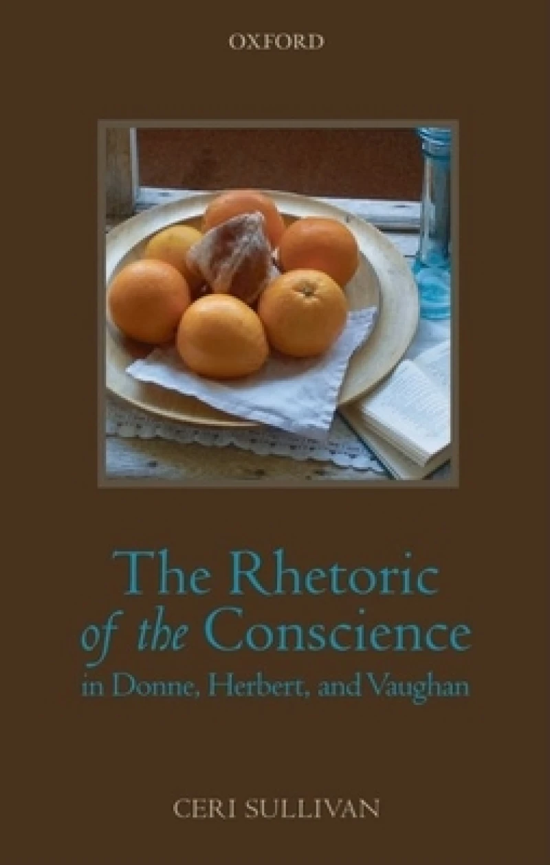 The Rhetoric of the Conscience in Donne, Herbert, and Vaughan
