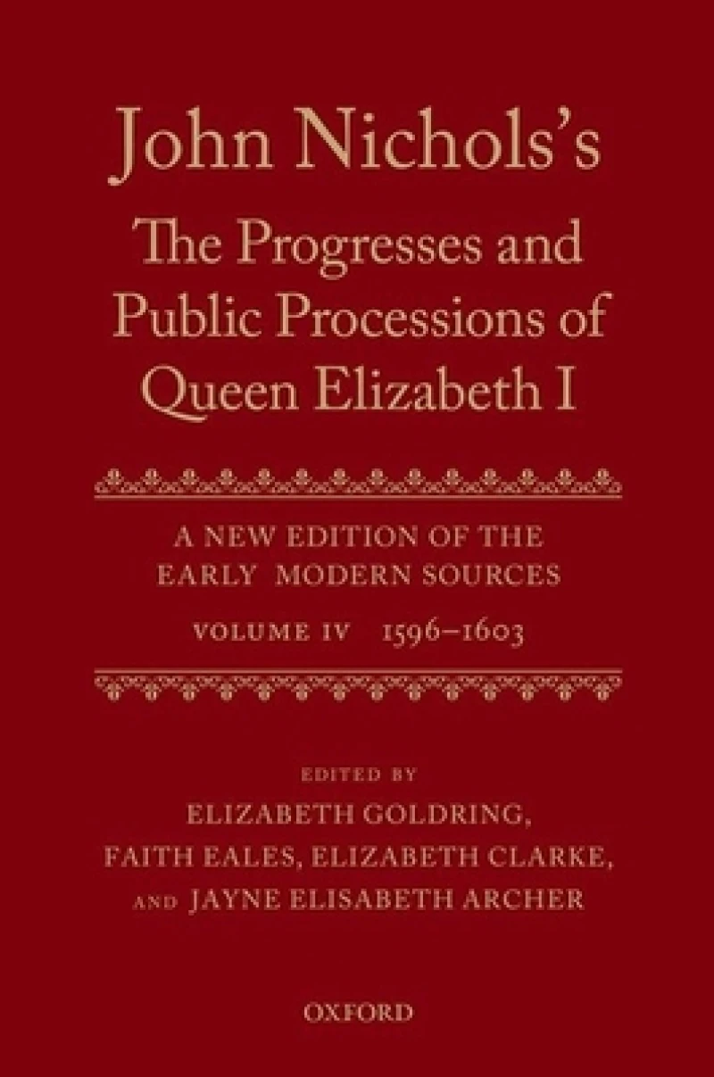 John Nichols's The Progresses and Public Processions of Queen Elizabeth: Volume IV