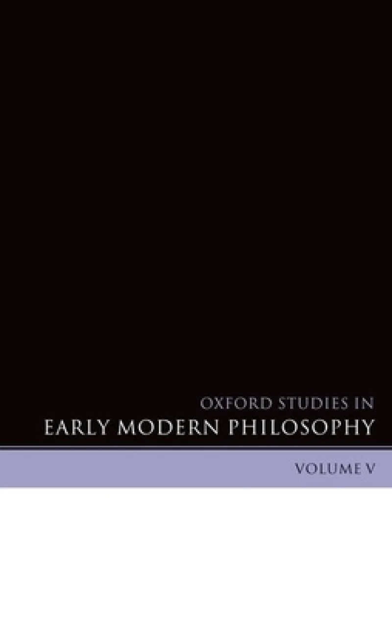 Oxford Studies in Early Modern Philosophy Volume V