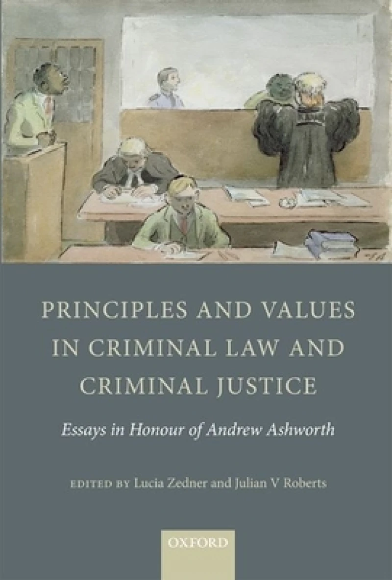 Principles and Values in Criminal Law and Criminal Justice