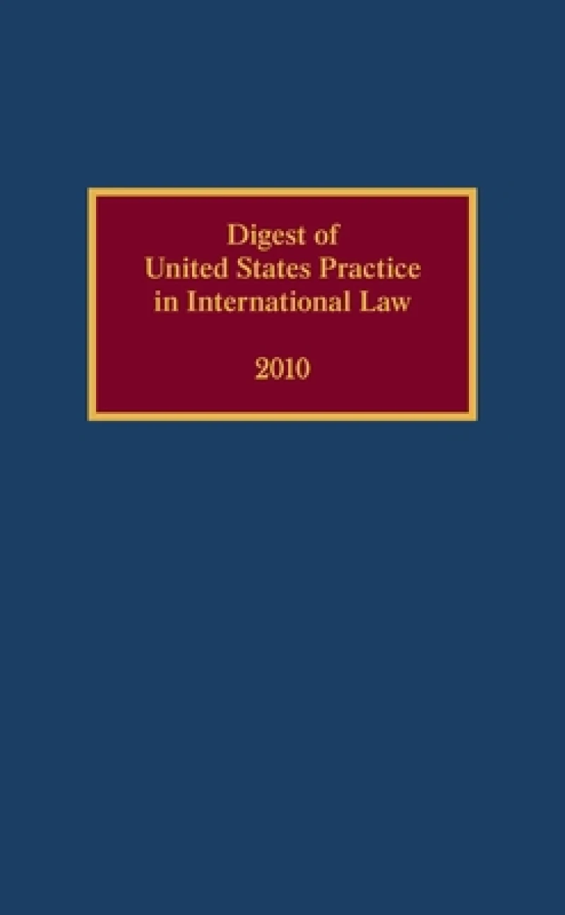 Digest of United States Practice in International Law, 2010