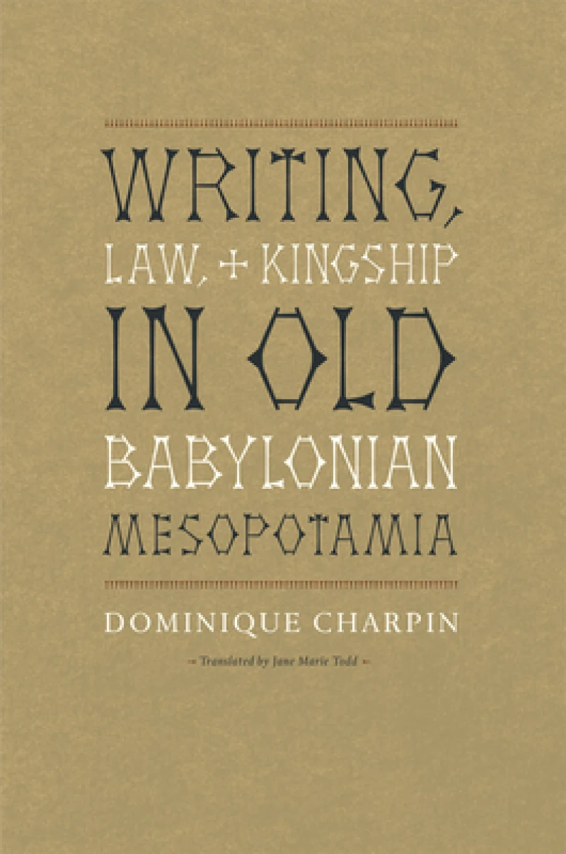 Writing, Law, and Kingship in Old Babylonian Mesopotamia