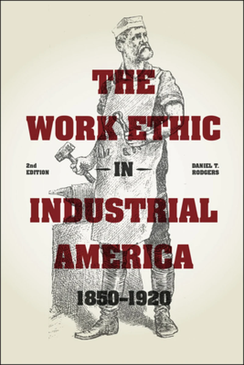 The Work Ethic in Industrial America 1850-1920