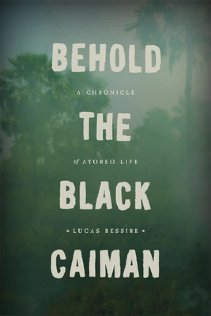 Behold the Black Caiman – A Chronicle of Ayoreo Life