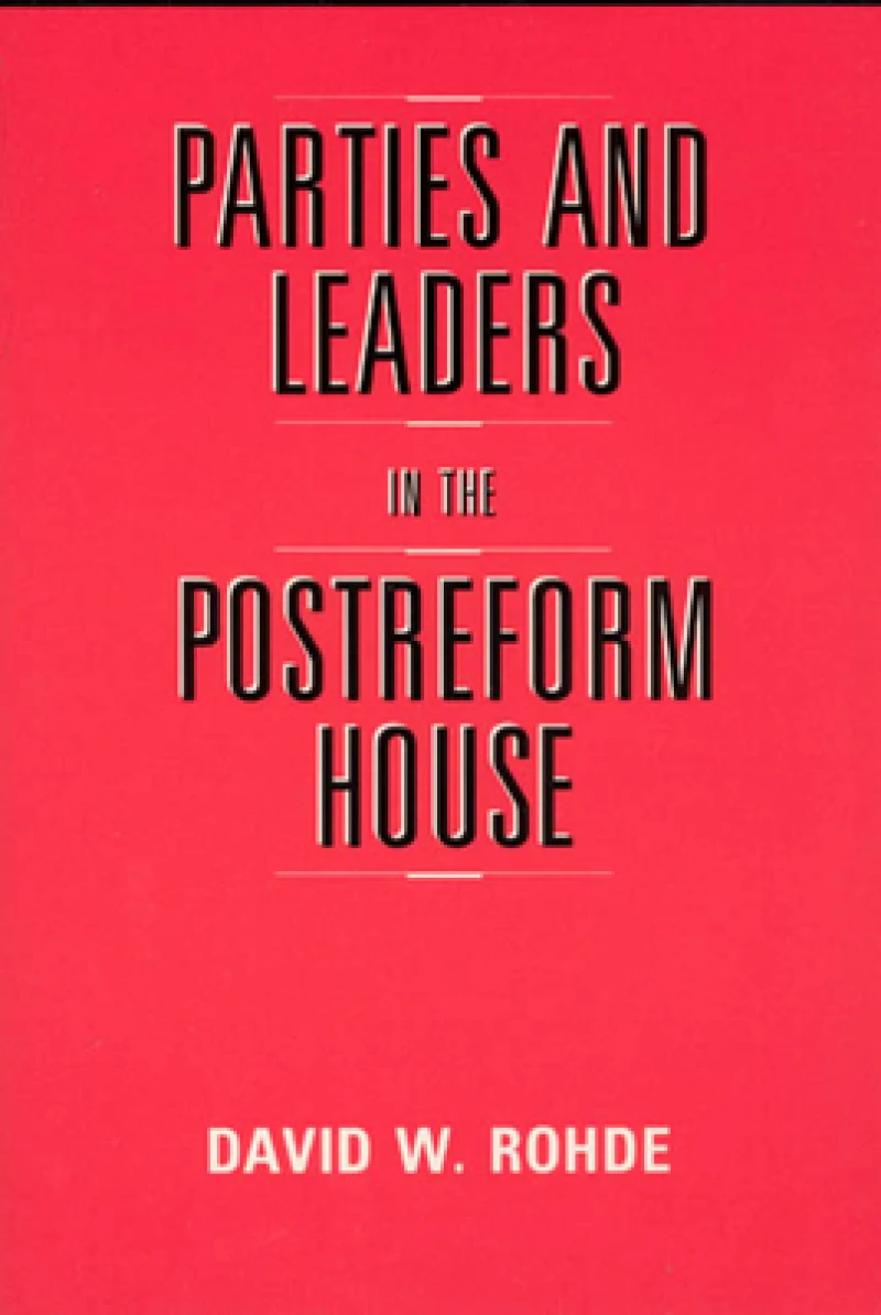 Parties and Leaders in the Postreform House
